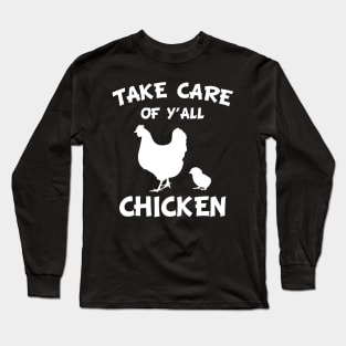 Take Care of Y'all Chicken Long Sleeve T-Shirt